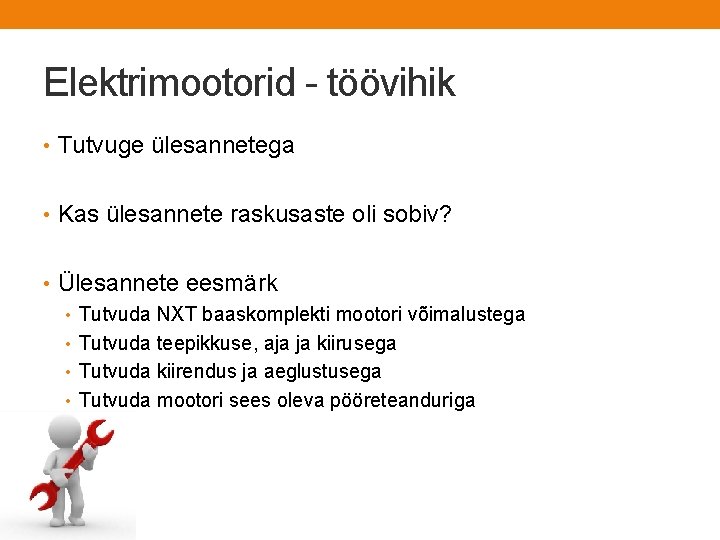 Elektrimootorid - töövihik • Tutvuge ülesannetega • Kas ülesannete raskusaste oli sobiv? • Ülesannete