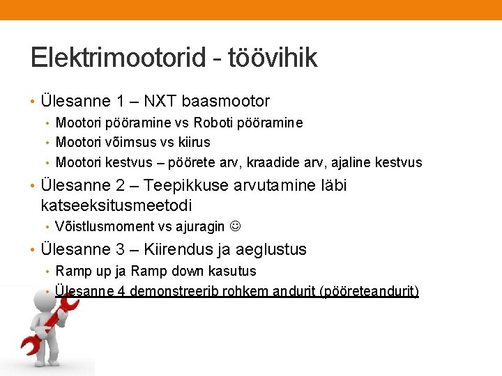 Elektrimootorid - töövihik • Ülesanne 1 – NXT baasmootor • Mootori pööramine vs Roboti