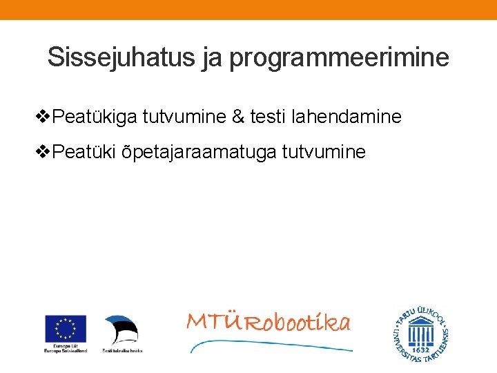 Sissejuhatus ja programmeerimine v. Peatükiga tutvumine & testi lahendamine v. Peatüki õpetajaraamatuga tutvumine 