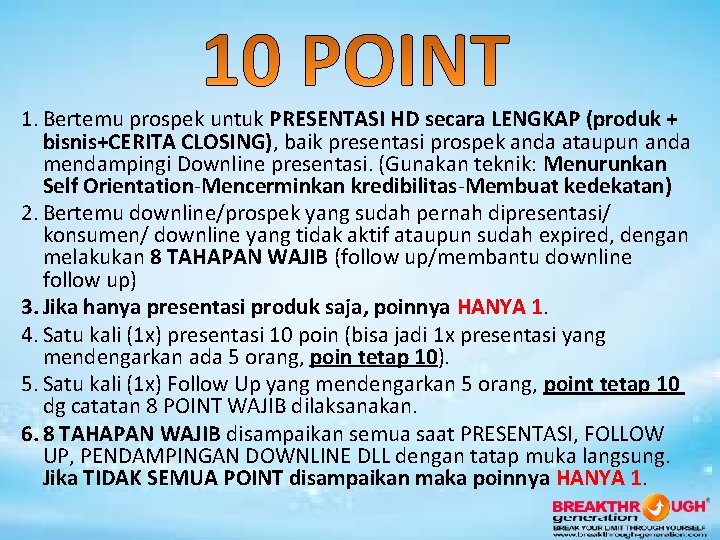 1. Bertemu prospek untuk PRESENTASI HD secara LENGKAP (produk + bisnis+CERITA CLOSING), baik presentasi