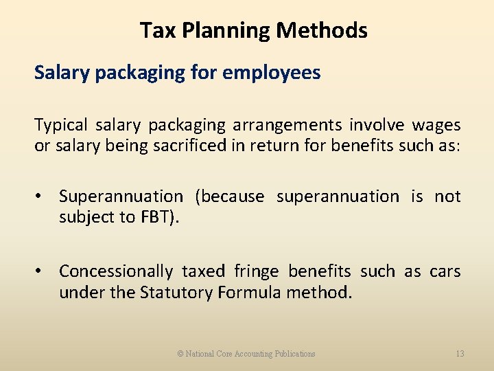 Tax Planning Methods Salary packaging for employees Typical salary packaging arrangements involve wages or