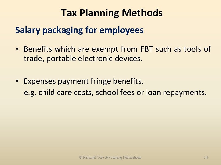 Tax Planning Methods Salary packaging for employees • Benefits which are exempt from FBT