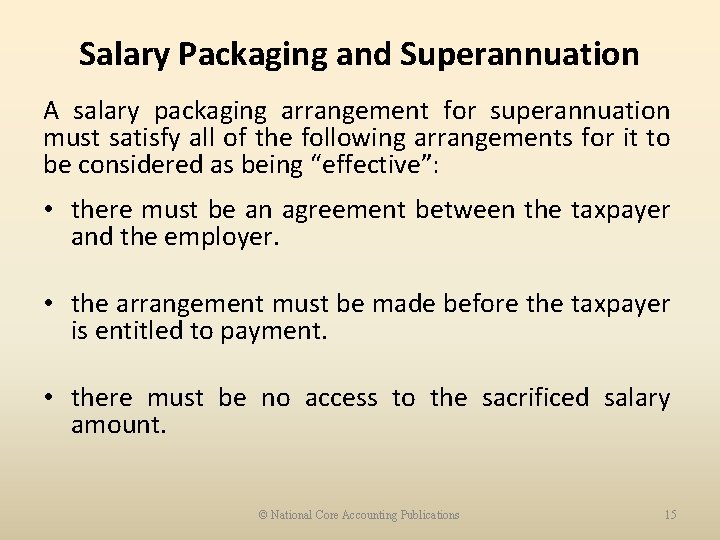 Salary Packaging and Superannuation A salary packaging arrangement for superannuation must satisfy all of