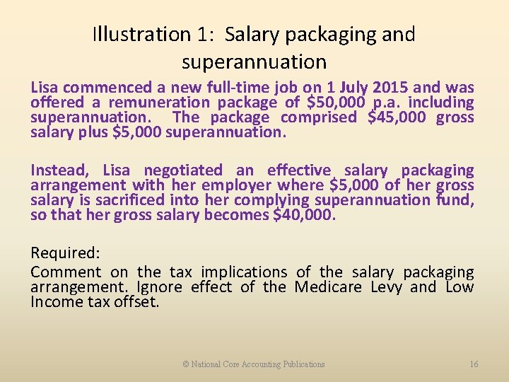 Illustration 1: Salary packaging and superannuation Lisa commenced a new full-time job on 1