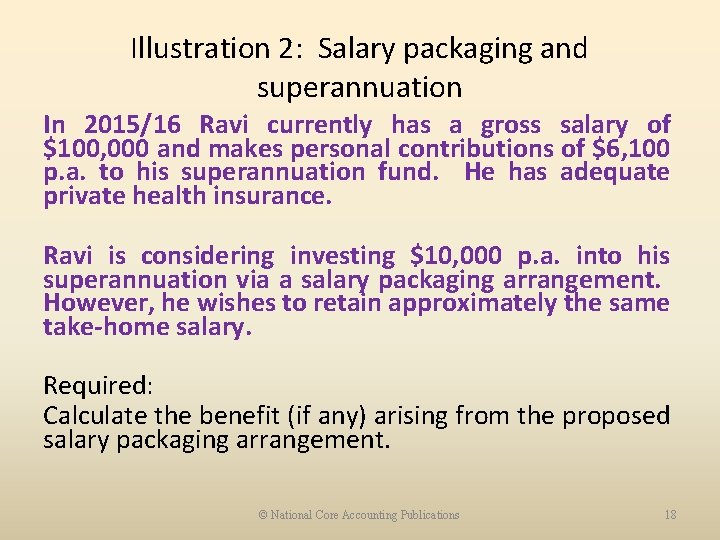 Illustration 2: Salary packaging and superannuation In 2015/16 Ravi currently has a gross salary
