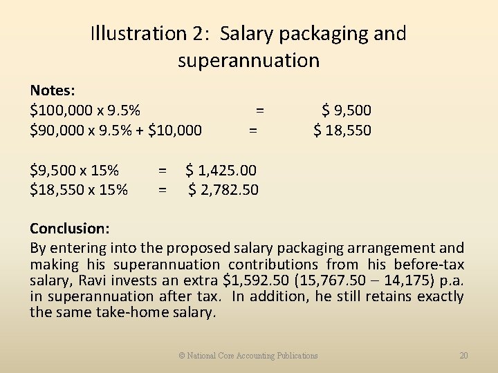 Illustration 2: Salary packaging and superannuation Notes: $100, 000 x 9. 5% $90, 000