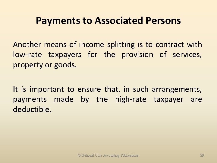 Payments to Associated Persons Another means of income splitting is to contract with low-rate