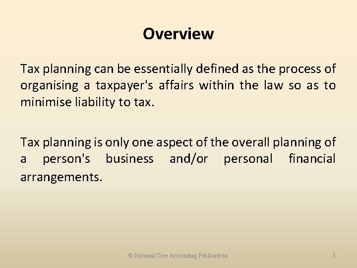 Overview Tax planning can be essentially defined as the process of organising a taxpayer's