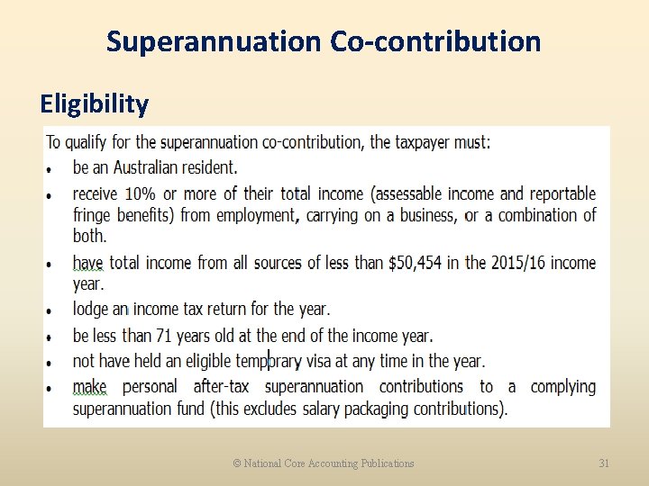 Superannuation Co-contribution Eligibility © National Core Accounting Publications 31 