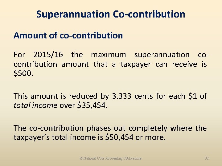 Superannuation Co-contribution Amount of co-contribution For 2015/16 the maximum superannuation cocontribution amount that a