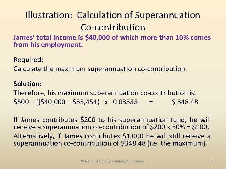 Illustration: Calculation of Superannuation Co-contribution James’ total income is $40, 000 of which more
