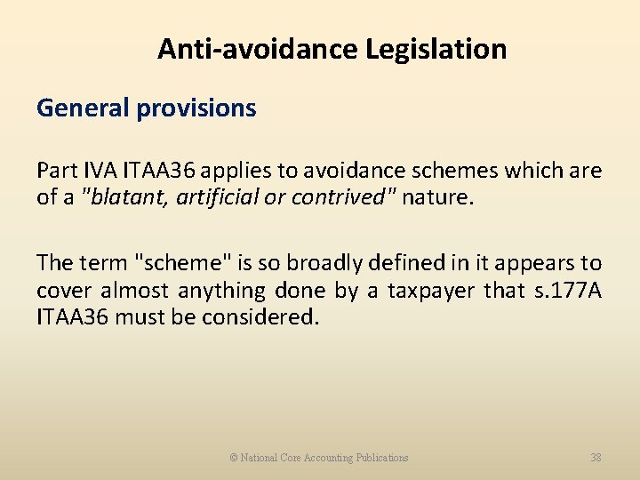 Anti-avoidance Legislation General provisions Part IVA ITAA 36 applies to avoidance schemes which are