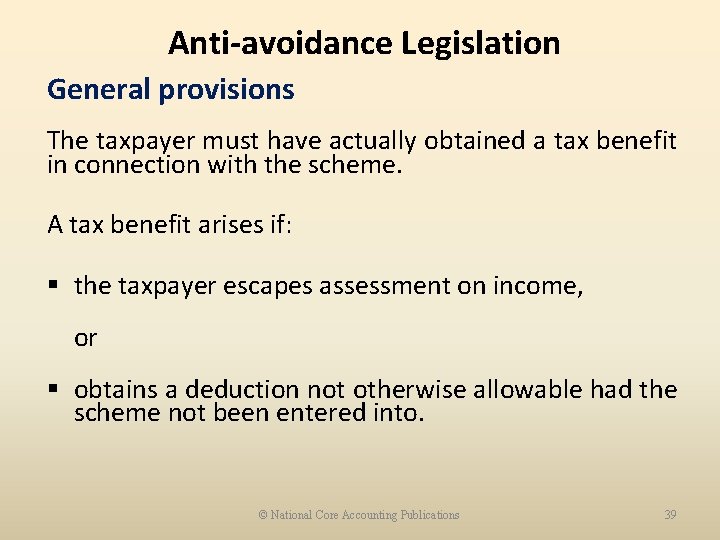 Anti-avoidance Legislation General provisions The taxpayer must have actually obtained a tax benefit in