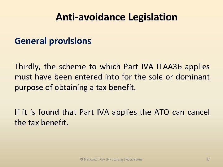 Anti-avoidance Legislation General provisions Thirdly, the scheme to which Part IVA ITAA 36 applies