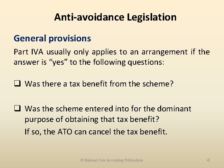 Anti-avoidance Legislation General provisions Part IVA usually only applies to an arrangement if the