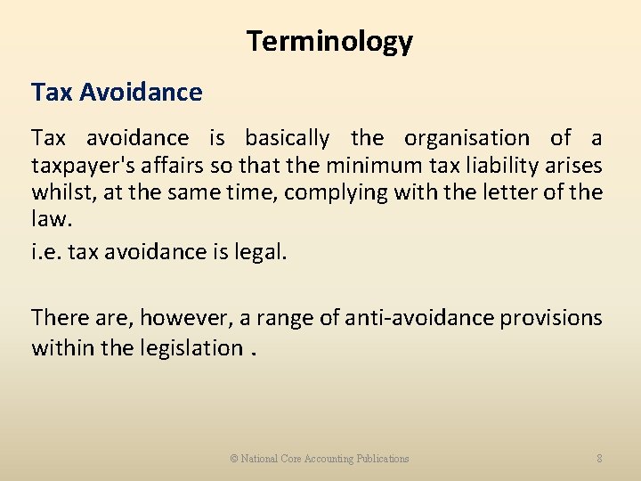 Terminology Tax Avoidance Tax avoidance is basically the organisation of a taxpayer's affairs so