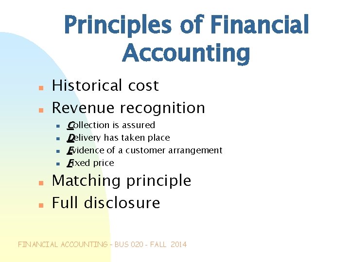 Principles of Financial Accounting n n Historical cost Revenue recognition n n n Collection