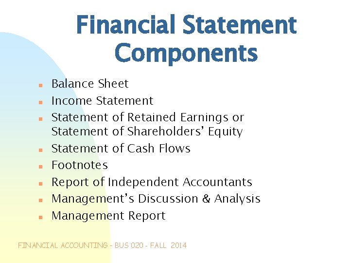 Financial Statement Components n n n n Balance Sheet Income Statement of Retained Earnings