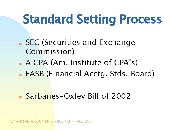 Standard Setting Process n n SEC (Securities and Exchange Commission) AICPA (Am. Institute of