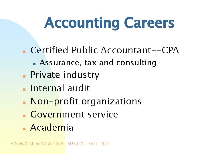 Accounting Careers n Certified Public Accountant--CPA n n n Assurance, tax and consulting Private