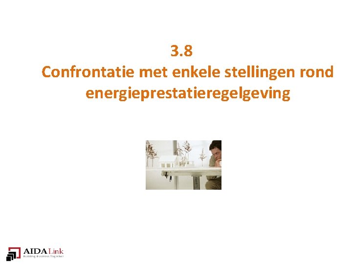 3. 8 Confrontatie met enkele stellingen rond energieprestatieregelgeving 