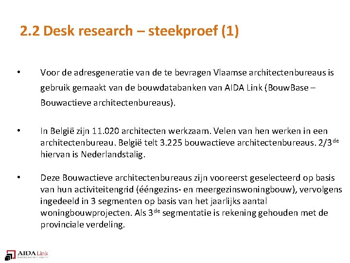 2. 2 Desk research – steekproef (1) • Voor de adresgeneratie van de te