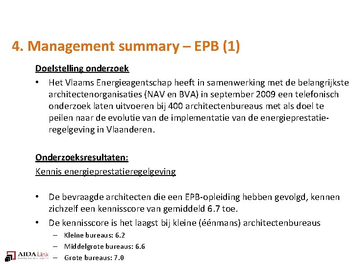 4. Management summary – EPB (1) Doelstelling onderzoek • Het Vlaams Energieagentschap heeft in