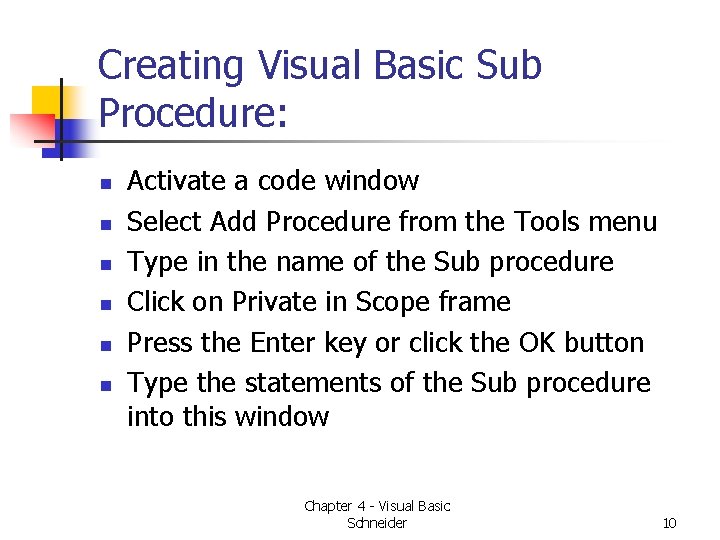 Creating Visual Basic Sub Procedure: n n n Activate a code window Select Add Creating Visual Basic Sub Procedure: n n n Activate a code window Select Add