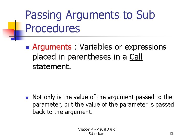 Passing Arguments to Sub Procedures n n Arguments : Variables or expressions placed in Passing Arguments to Sub Procedures n n Arguments : Variables or expressions placed in