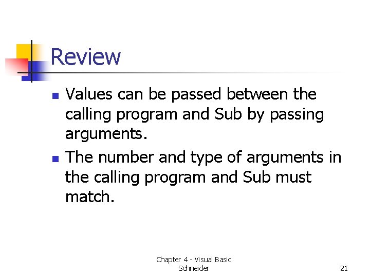 Review n n Values can be passed between the calling program and Sub by Review n n Values can be passed between the calling program and Sub by