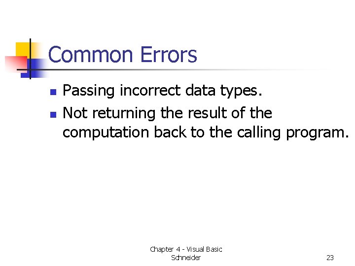 Common Errors n n Passing incorrect data types. Not returning the result of the Common Errors n n Passing incorrect data types. Not returning the result of the