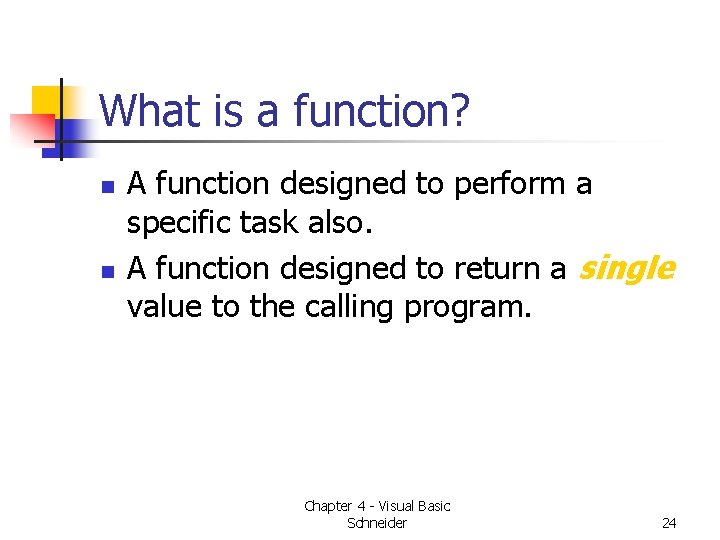What is a function? n n A function designed to perform a specific task What is a function? n n A function designed to perform a specific task