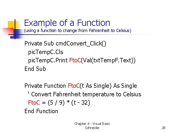 Example of a Function (using a function to change from Fahrenheit to Celsius) Private Example of a Function (using a function to change from Fahrenheit to Celsius) Private