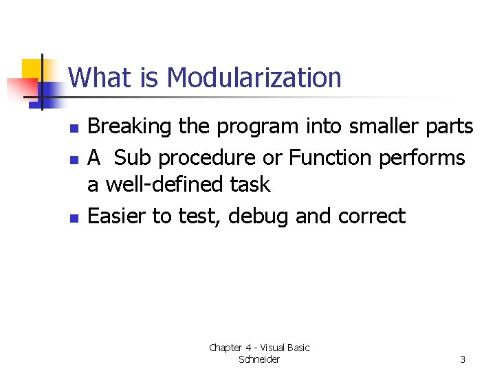 What is Modularization n Breaking the program into smaller parts A Sub procedure or What is Modularization n Breaking the program into smaller parts A Sub procedure or