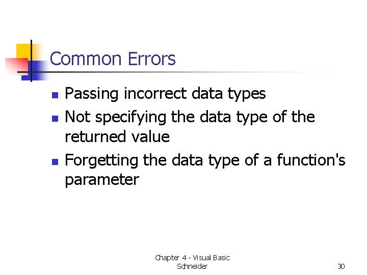 Common Errors n n n Passing incorrect data types Not specifying the data type Common Errors n n n Passing incorrect data types Not specifying the data type