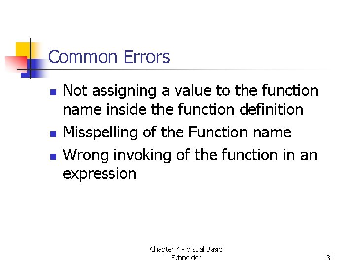 Common Errors n n n Not assigning a value to the function name inside Common Errors n n n Not assigning a value to the function name inside