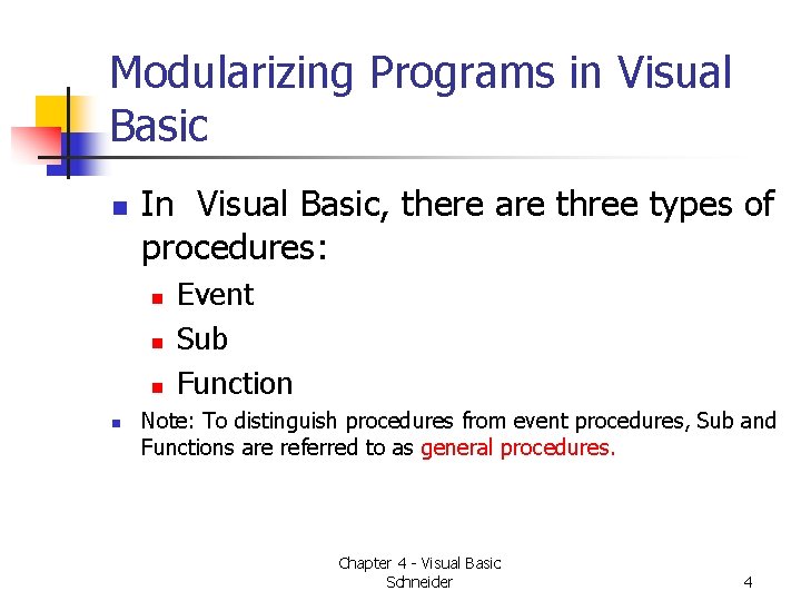 Modularizing Programs in Visual Basic n In Visual Basic, there are three types of Modularizing Programs in Visual Basic n In Visual Basic, there are three types of