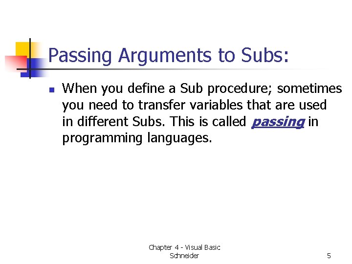 Passing Arguments to Subs: n When you define a Sub procedure; sometimes you need Passing Arguments to Subs: n When you define a Sub procedure; sometimes you need