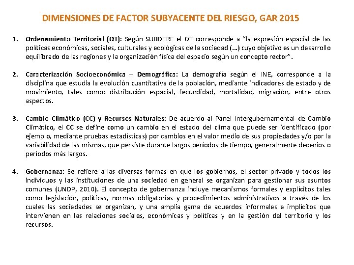 DIMENSIONES DE FACTOR SUBYACENTE DEL RIESGO, GAR 2015 1. Ordenamiento Territorial (OT): Según SUBDERE