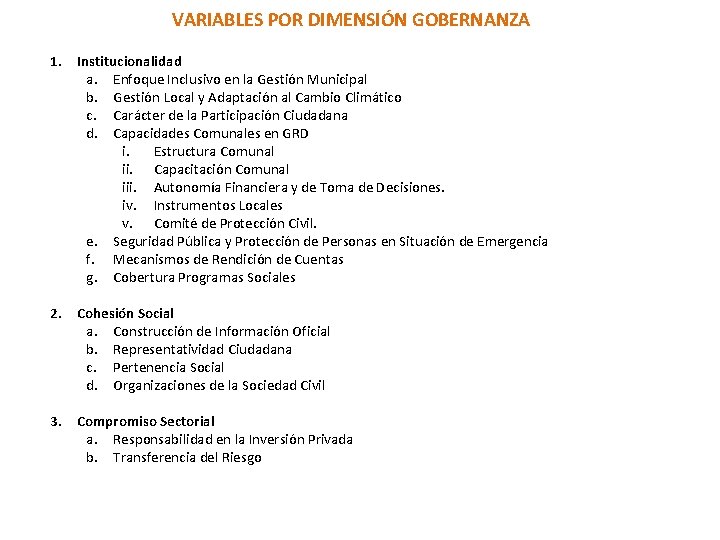 VARIABLES POR DIMENSIÓN GOBERNANZA 1. Institucionalidad a. Enfoque Inclusivo en la Gestión Municipal b.