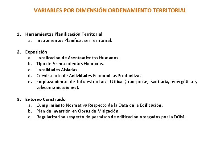 VARIABLES POR DIMENSIÓN ORDENAMIENTO TERRITORIAL 1. Herramientas Planificación Territorial a. Instrumentos Planificación Territorial. 2.