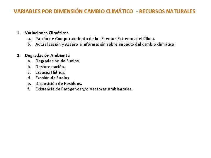 VARIABLES POR DIMENSIÓN CAMBIO CLIMÁTICO - RECURSOS NATURALES 1. Variaciones Climáticas a. Patrón de