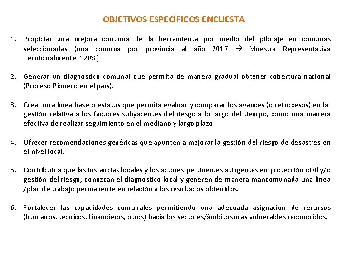 OBJETIVOS ESPECÍFICOS ENCUESTA 1. Propiciar una mejora continua de la herramienta por medio del