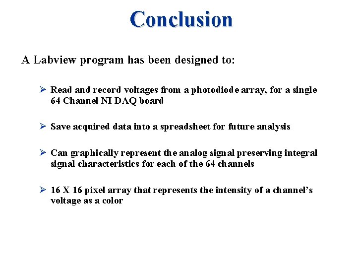 Conclusion A Labview program has been designed to: Ø Read and record voltages from