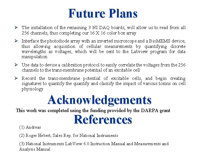 Future Plans Ø The installation of the remaining 3 NI DAQ boards, will allow