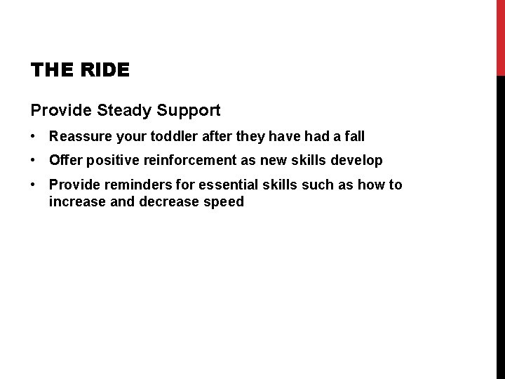 THE RIDE Provide Steady Support • Reassure your toddler after they have had a