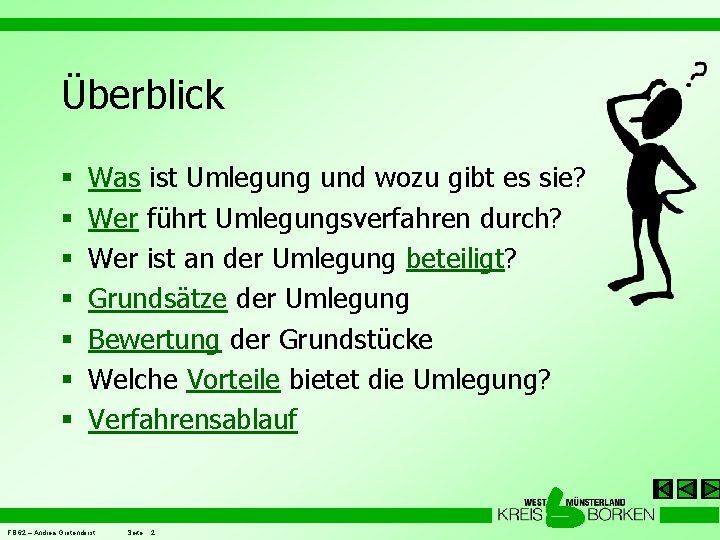 Überblick § § § § Was ist Umlegung und wozu gibt es sie? Wer