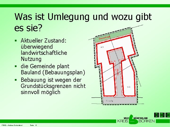 Was ist Umlegung und wozu gibt es sie? § Aktueller Zustand: überwiegend landwirtschaftliche Nutzung