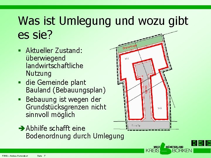 Was ist Umlegung und wozu gibt es sie? § Aktueller Zustand: überwiegend landwirtschaftliche Nutzung