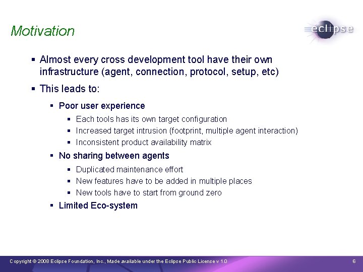 Motivation § Almost every cross development tool have their own infrastructure (agent, connection, protocol,